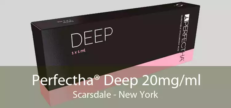 Perfectha® Deep 20mg/ml Scarsdale - New York