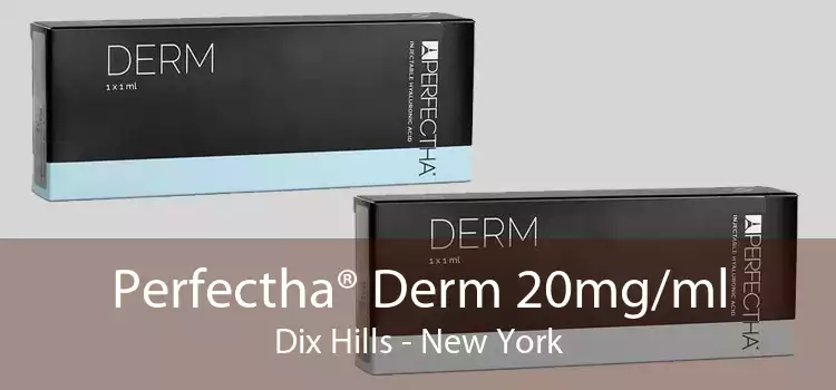 Perfectha® Derm 20mg/ml Dix Hills - New York