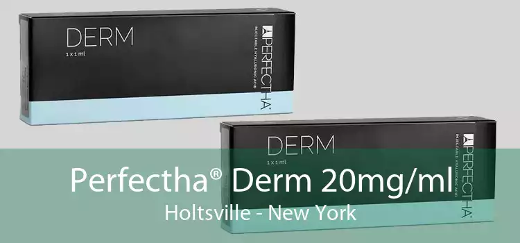 Perfectha® Derm 20mg/ml Holtsville - New York