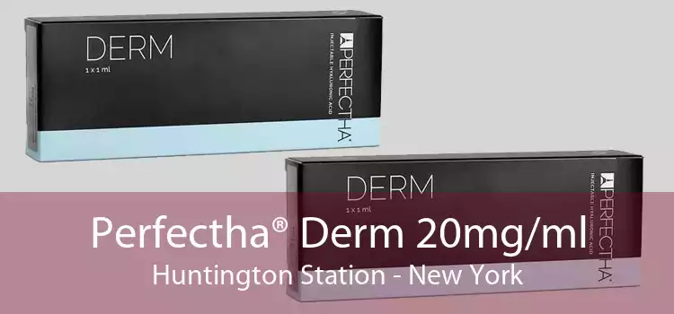 Perfectha® Derm 20mg/ml Huntington Station - New York