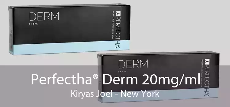 Perfectha® Derm 20mg/ml Kiryas Joel - New York