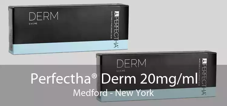 Perfectha® Derm 20mg/ml Medford - New York