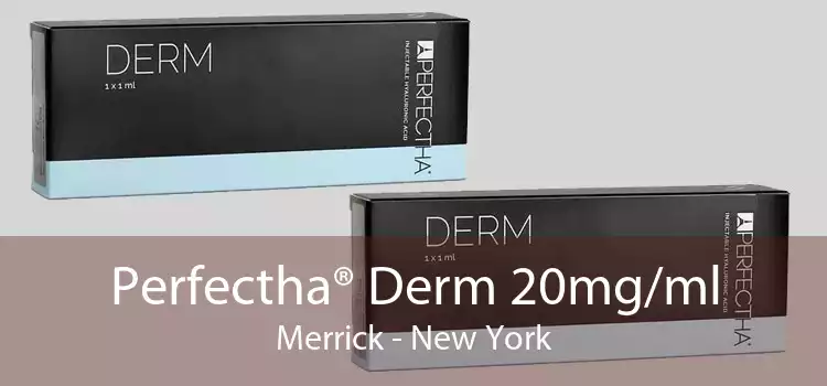 Perfectha® Derm 20mg/ml Merrick - New York