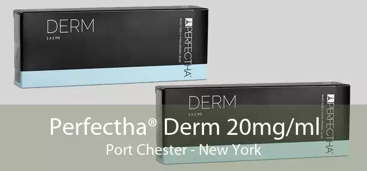 Perfectha® Derm 20mg/ml Port Chester - New York