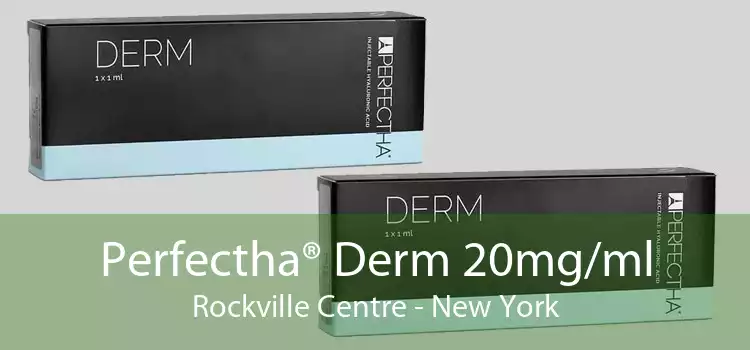 Perfectha® Derm 20mg/ml Rockville Centre - New York