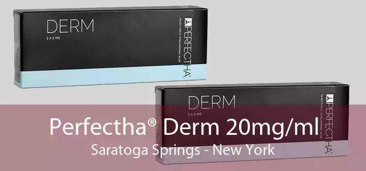 Perfectha® Derm 20mg/ml Saratoga Springs - New York