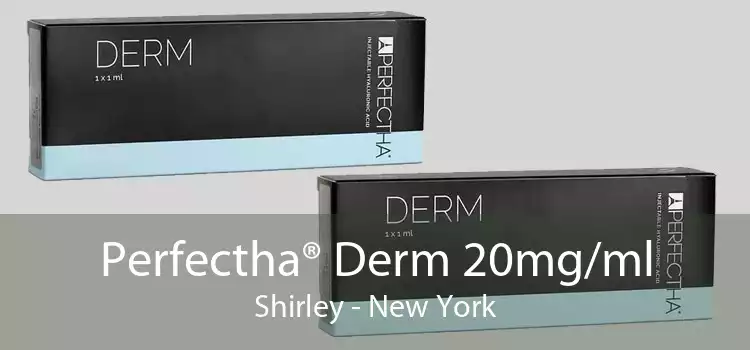 Perfectha® Derm 20mg/ml Shirley - New York
