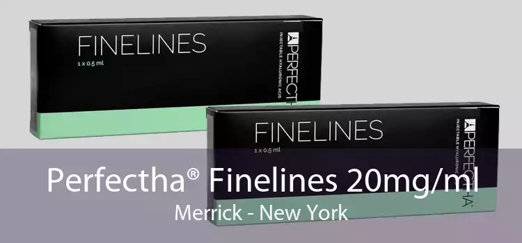 Perfectha® Finelines 20mg/ml Merrick - New York