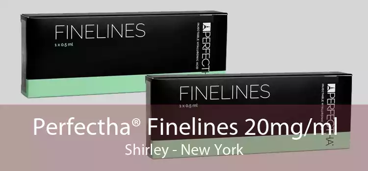 Perfectha® Finelines 20mg/ml Shirley - New York