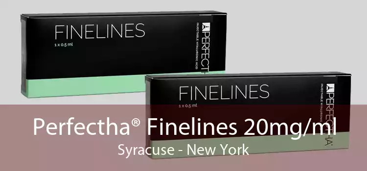 Perfectha® Finelines 20mg/ml Syracuse - New York