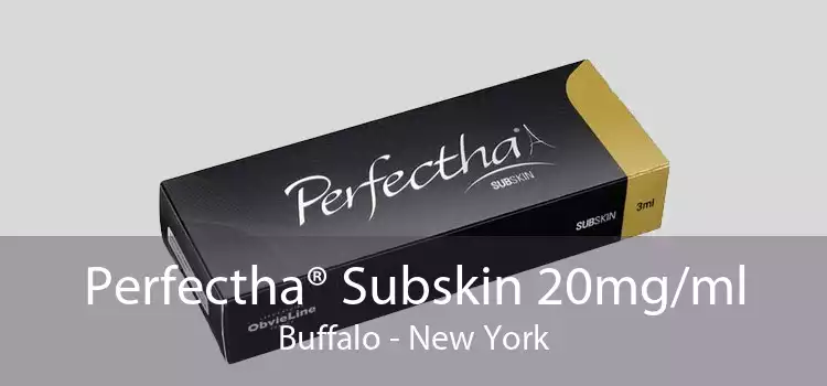 Perfectha® Subskin 20mg/ml Buffalo - New York