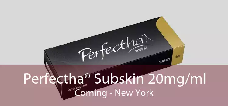 Perfectha® Subskin 20mg/ml Corning - New York