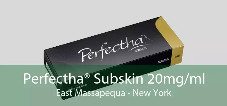 Perfectha® Subskin 20mg/ml East Massapequa - New York