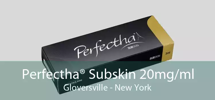 Perfectha® Subskin 20mg/ml Gloversville - New York