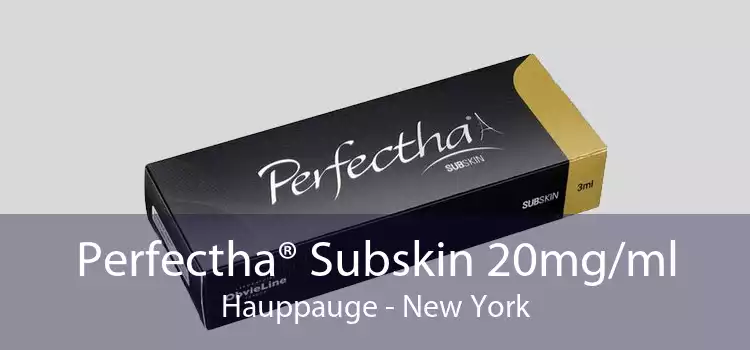 Perfectha® Subskin 20mg/ml Hauppauge - New York