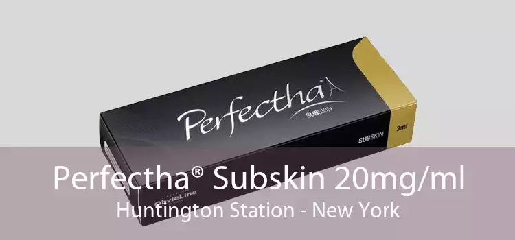 Perfectha® Subskin 20mg/ml Huntington Station - New York