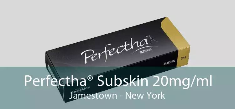 Perfectha® Subskin 20mg/ml Jamestown - New York