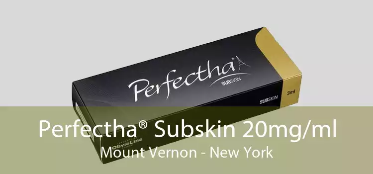 Perfectha® Subskin 20mg/ml Mount Vernon - New York
