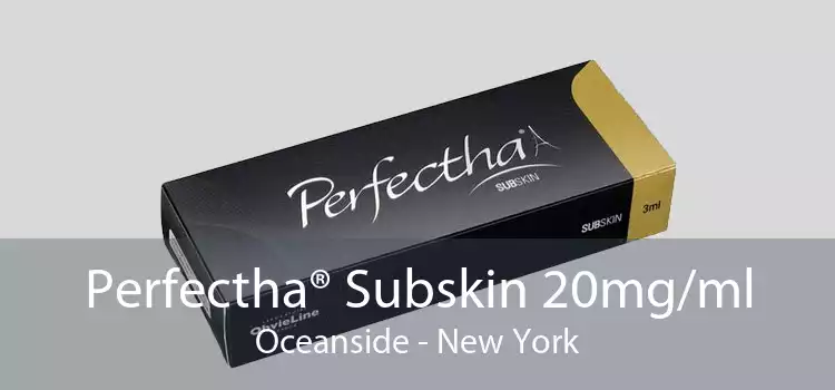 Perfectha® Subskin 20mg/ml Oceanside - New York