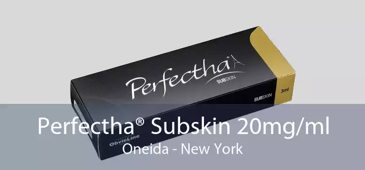 Perfectha® Subskin 20mg/ml Oneida - New York