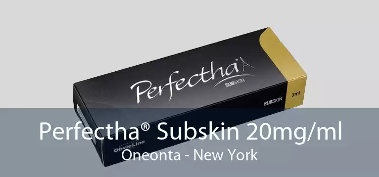 Perfectha® Subskin 20mg/ml Oneonta - New York