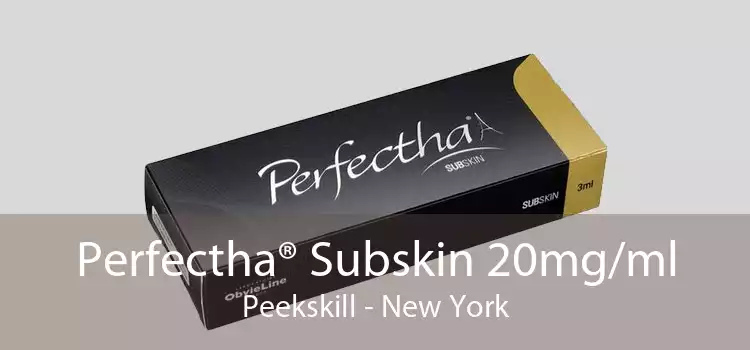 Perfectha® Subskin 20mg/ml Peekskill - New York