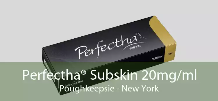 Perfectha® Subskin 20mg/ml Poughkeepsie - New York