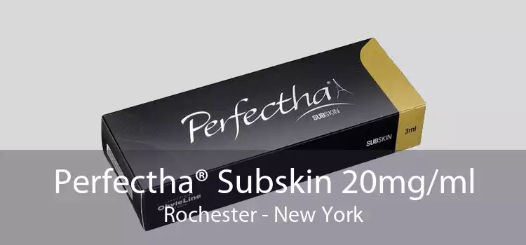 Perfectha® Subskin 20mg/ml Rochester - New York