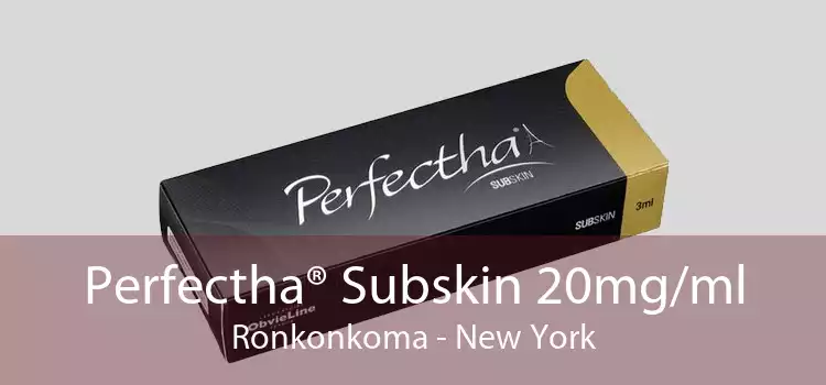 Perfectha® Subskin 20mg/ml Ronkonkoma - New York