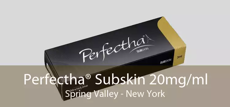 Perfectha® Subskin 20mg/ml Spring Valley - New York