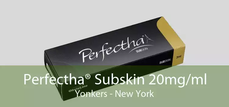 Perfectha® Subskin 20mg/ml Yonkers - New York