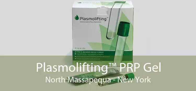 Plasmolifting™ PRP Gel North Massapequa - New York