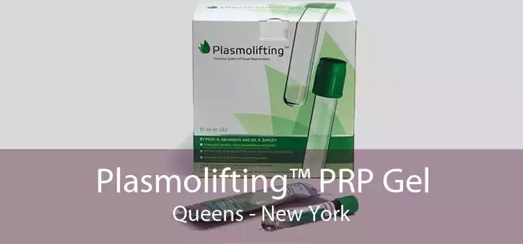 Plasmolifting™ PRP Gel Queens - New York