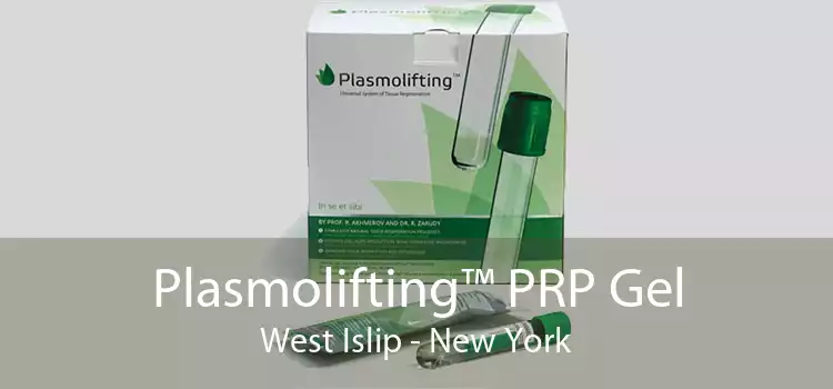 Plasmolifting™ PRP Gel West Islip - New York