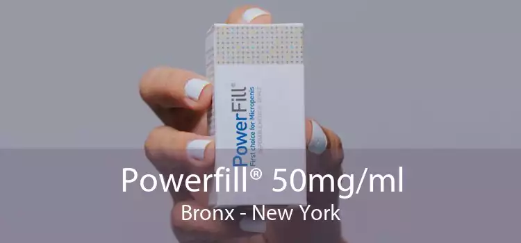Powerfill® 50mg/ml Bronx - New York