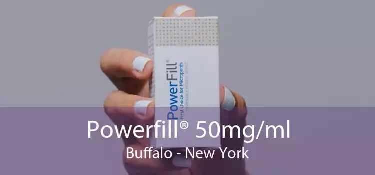 Powerfill® 50mg/ml Buffalo - New York