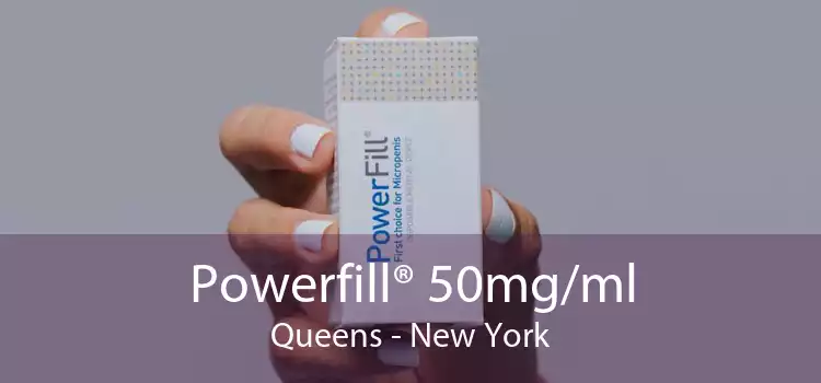 Powerfill® 50mg/ml Queens - New York