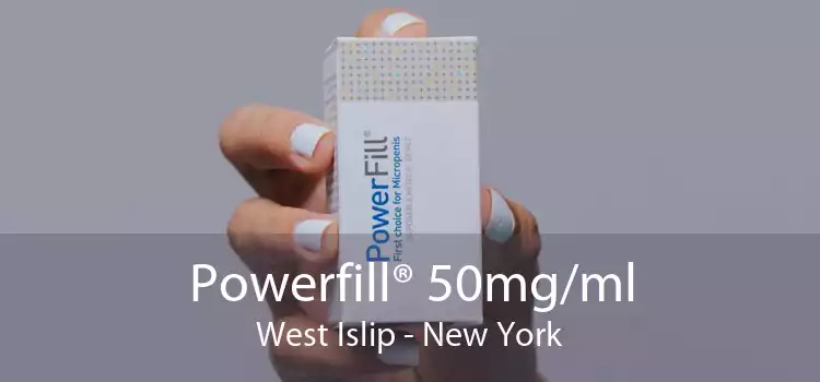 Powerfill® 50mg/ml West Islip - New York
