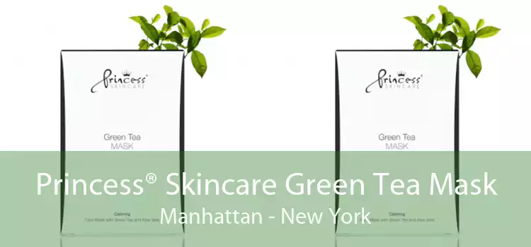 Princess® Skincare Green Tea Mask Manhattan - New York