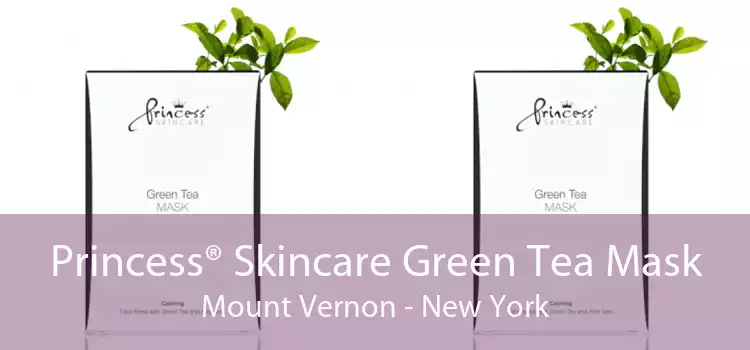 Princess® Skincare Green Tea Mask Mount Vernon - New York
