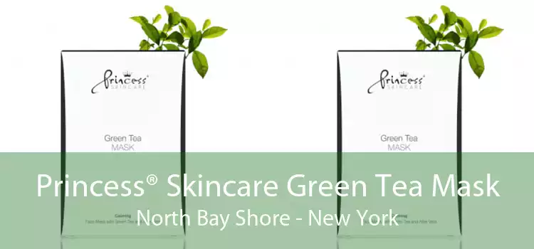 Princess® Skincare Green Tea Mask North Bay Shore - New York