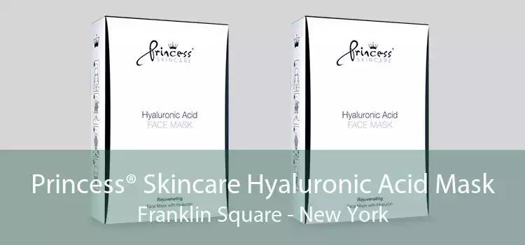 Princess® Skincare Hyaluronic Acid Mask Franklin Square - New York