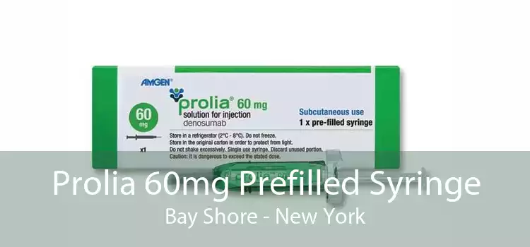 Prolia 60mg Prefilled Syringe Bay Shore - New York