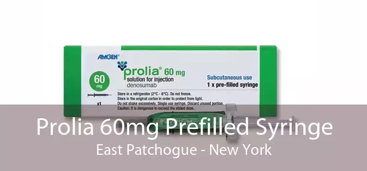 Prolia 60mg Prefilled Syringe East Patchogue - New York