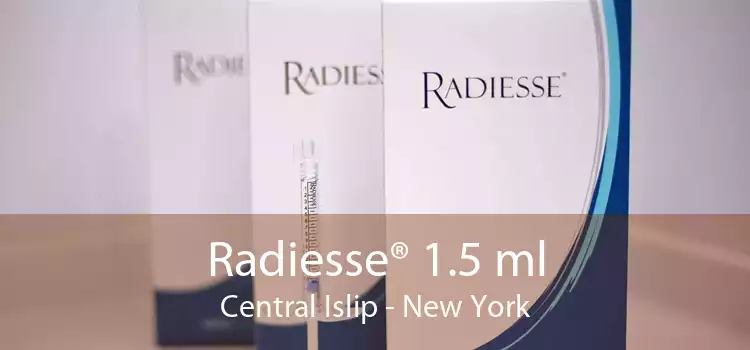 Radiesse® 1.5 ml Central Islip - New York