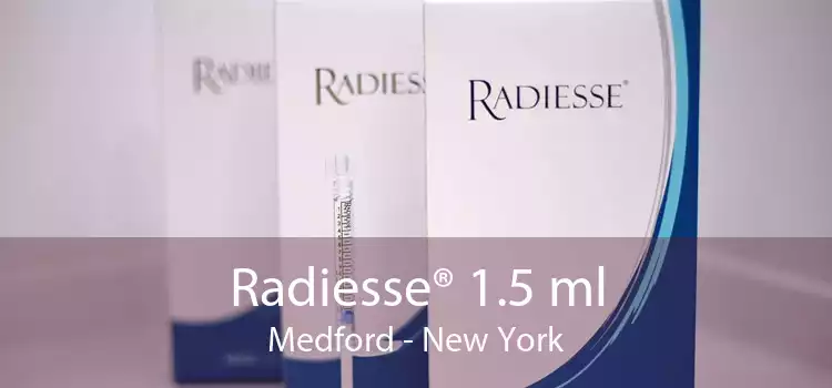 Radiesse® 1.5 ml Medford - New York