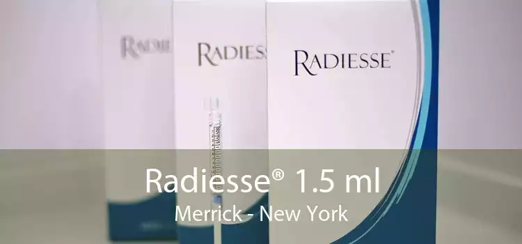 Radiesse® 1.5 ml Merrick - New York
