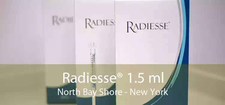 Radiesse® 1.5 ml North Bay Shore - New York