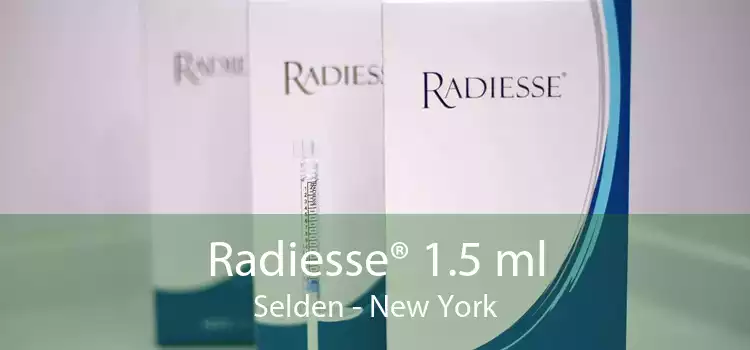 Radiesse® 1.5 ml Selden - New York