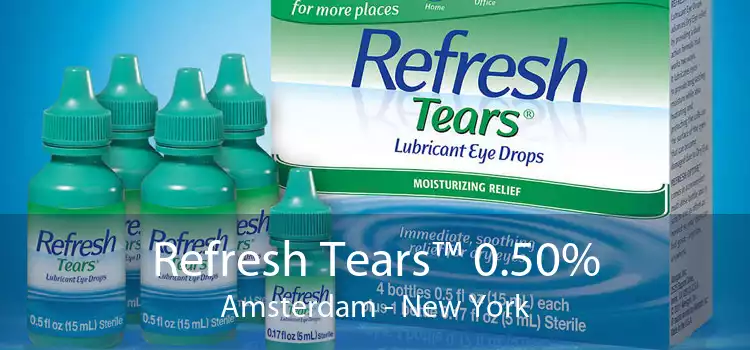 Refresh Tears™ 0.50% Amsterdam - New York